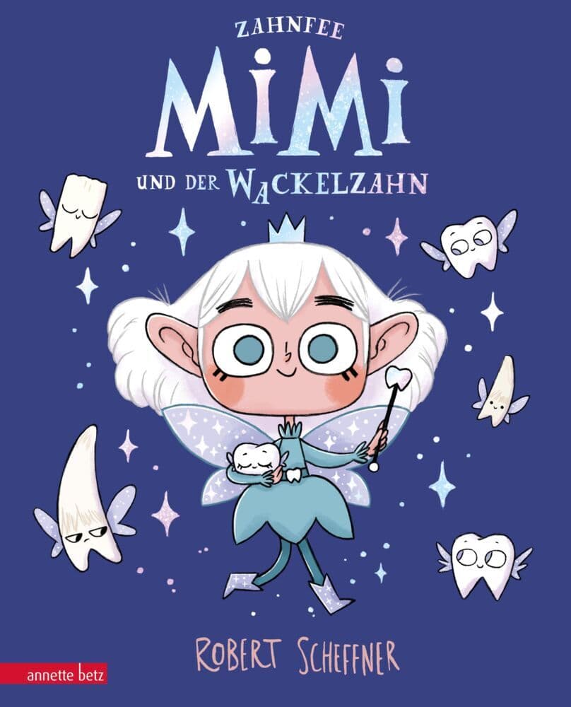 Zahnfee Mimi und der Wackelzahn: Ein liebevolles Bilderbuch über Zahnfeen, Wackelzähne und Selbstvertrauen für Kinder ab 4 Jahren