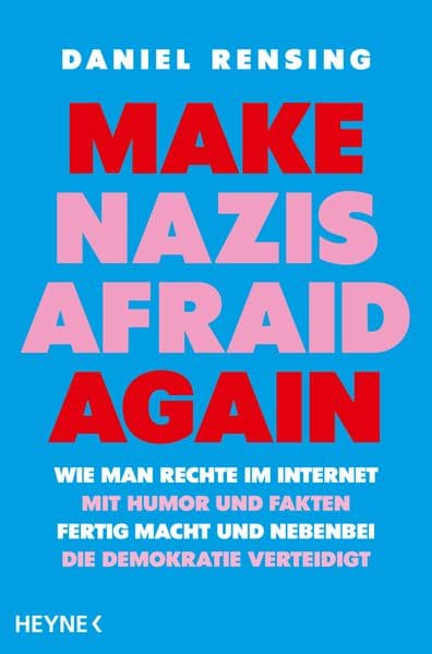 Make Nazis afraid again: Wie man Rechte im Internet mit Humor und Fakten fertigmacht und nebenbei die Demokratie verteidigt - Vom Politik-Influencer @its.daniel.brln, SPIEGEL-Bestseller