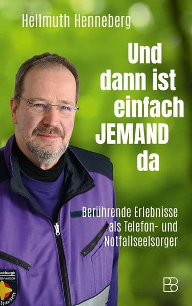 Und dann ist einfach jemand da: Berührende Erlebnisse als Telefon- und Notfallseelsorger. Erfahrungsbericht aus der Notfallseelsorge über Einsätze in Ausnahmesituationen - eindrücklich, nahbar und ermutigend für soziales Engagement