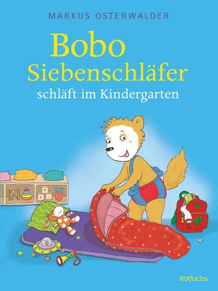Bobo Siebenschläfer schläft im Kindergarten: Mutmachgeschichte über das erste Übernachten ohne Eltern für Kleinkinder ab 3 Jahren