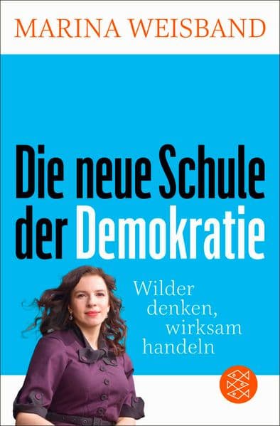 Die neue Schule der Demokratie: Wilder denken, wirksam handeln