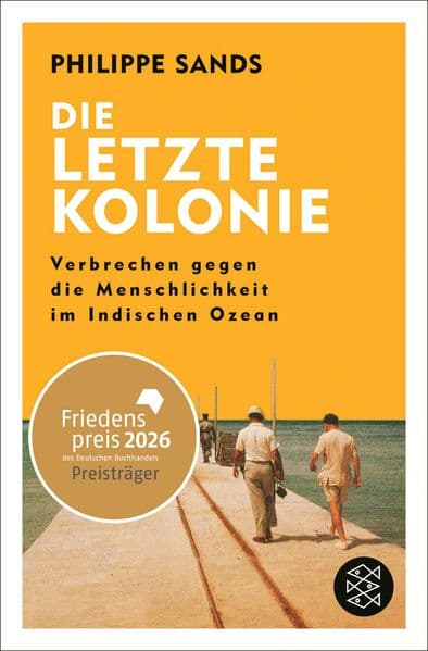 Die letzte Kolonie - Verbrechen gegen die Menschlichkeit im Indischen Ozean: Ausgezeichnet mit dem Friedenspreis des Deutschen Buchhandels