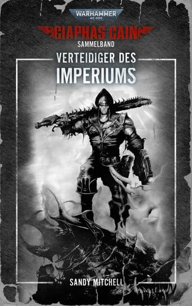 Warhammer 40.000 - Verteidiger des Imperiums: Ciaphas Cain Sammelband