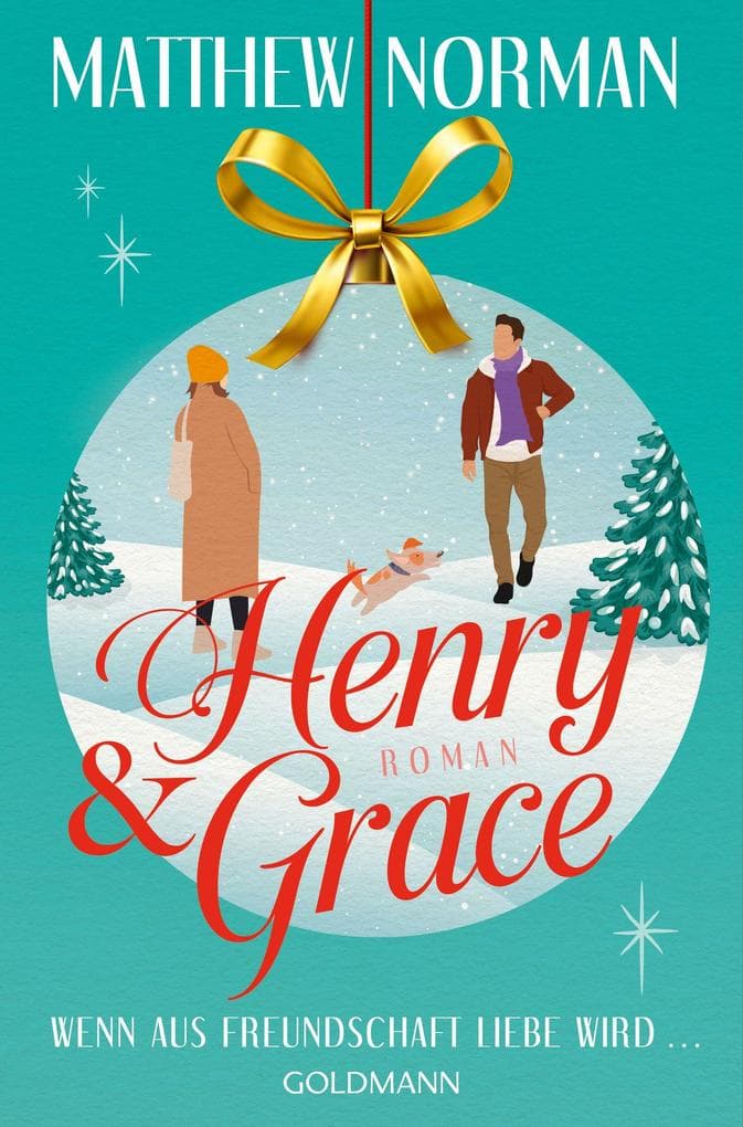 Henry & Grace: Wenn aus Freundschaft Liebe wird ... - Roman