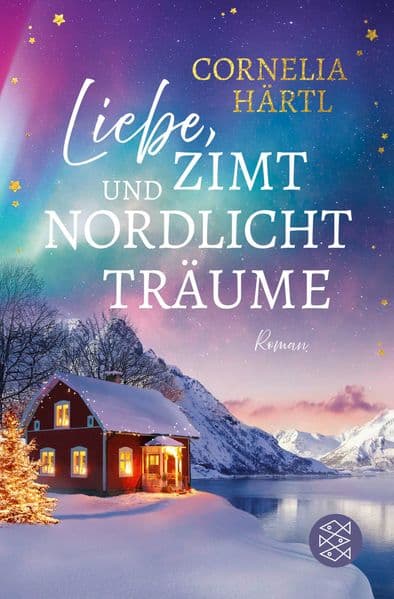 Liebe, Zimt und Nordlichtträume: Wohlfühl-Roman, der das Herz erwärmt wie ein Kaminfeuer