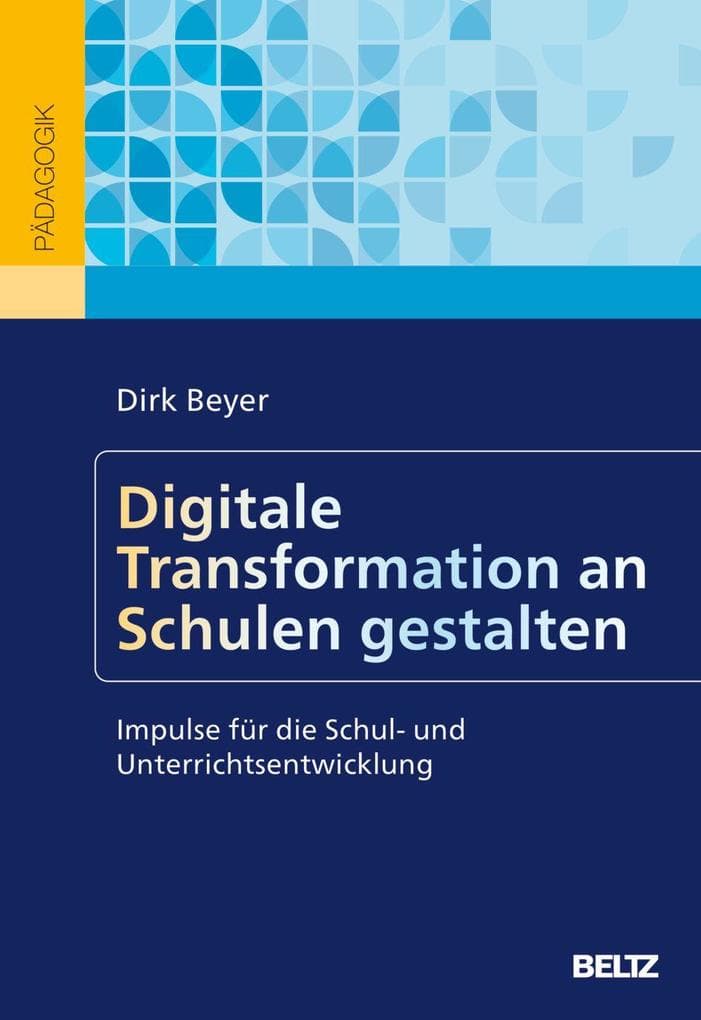 Digitale Transformation an Schulen gestalten: Impulse für die Schul- und Unterrichtsentwicklung