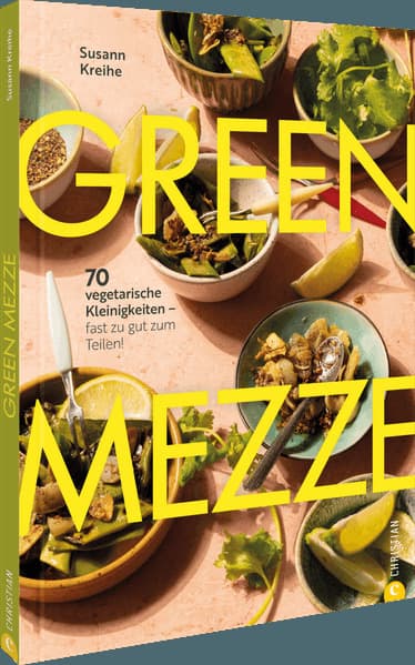 Green Mezze: 70 vegetarische Kleinigkeiten - fast zu gut zum Teilen!