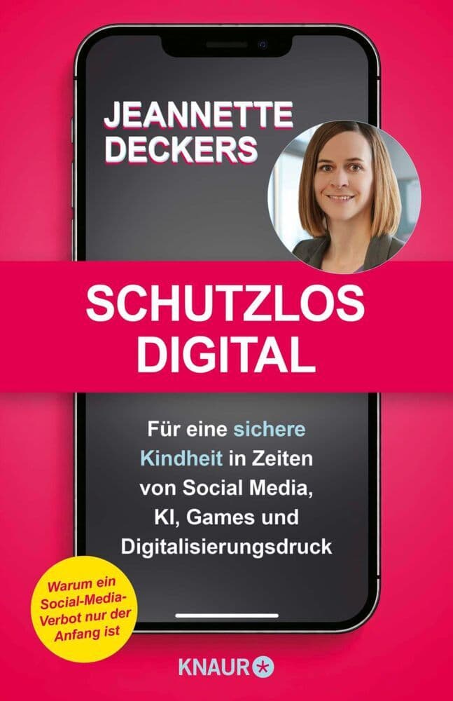 Schutzlos digital: Für eine sichere Kindheit in Zeiten von Social Media, KI, Games und Digitalisierungsdruck | Medienkompetenz statt Kontrollverlust: Social-Media-Verbot ist nur der Anfang