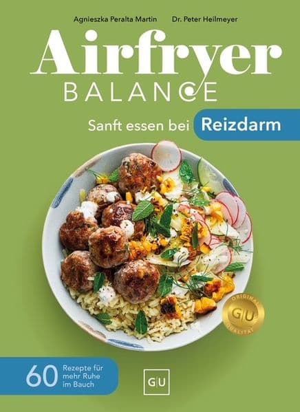 Airfryer Balance - Sanft essen bei Reizdarm: 60 Rezepte für mehr Ruhe im Bauch - Schluss mit Blähungen, Bauchschmerzen und Durchfall