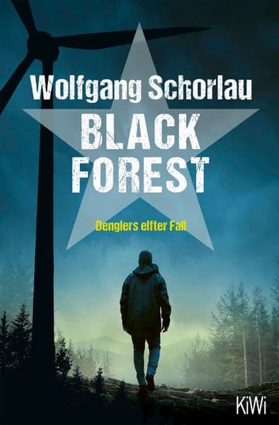 Black Forest: Denglers elfter Fall | Ein spannender Krimi in den Gefilden der Energiepolitik