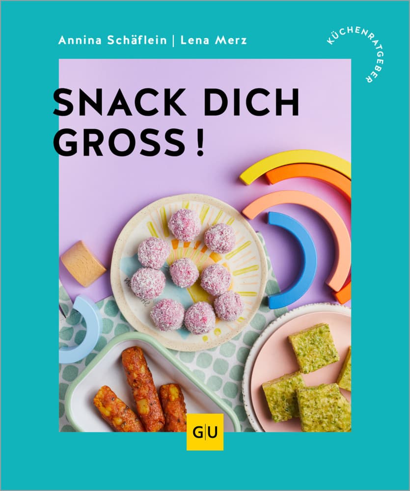 Snack dich groß!: Gesundes und leckeres Fingerfood für Kinder von den Expertinnen des breifreibaby-Blogs