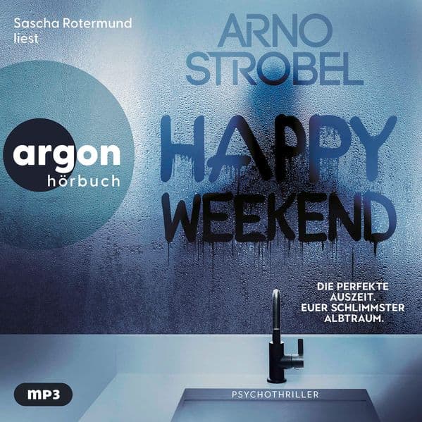 Happy Weekend - Die perfekte Auszeit. Euer schlimmster Albtraum.: Nervenkitzel pur von Nr.1-Bestsellerautor Arno Strobel