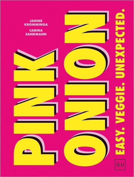 Pink Onion: Das Veggie-Kochbuch für alle, die auf easy, fresh und funky stehen - Vegetarische Rezepte, inspiriert von Streetfood