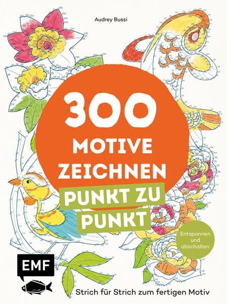 300 Motive zeichnen - Punkt zu Punkt: Entspannen und abschalten: Strich für Strich zum fertigen Motiv | Blumen, Tiere, Food, Alltagsgegenstände und mehr