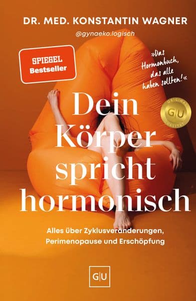 Dein Körper spricht hormonisch: Alles über Zyklusveränderungen, Perimenopause und Erschöpfung | Der SPIEGEL-Bestseller von Dr. med. Konstantin Wagner - bekannt durch @gynaeko.logisch