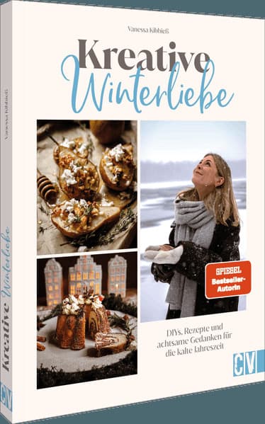Kreative Winterliebe: DIYs, Rezepte und achtsame Gedanken für die kalte Jahreszeit