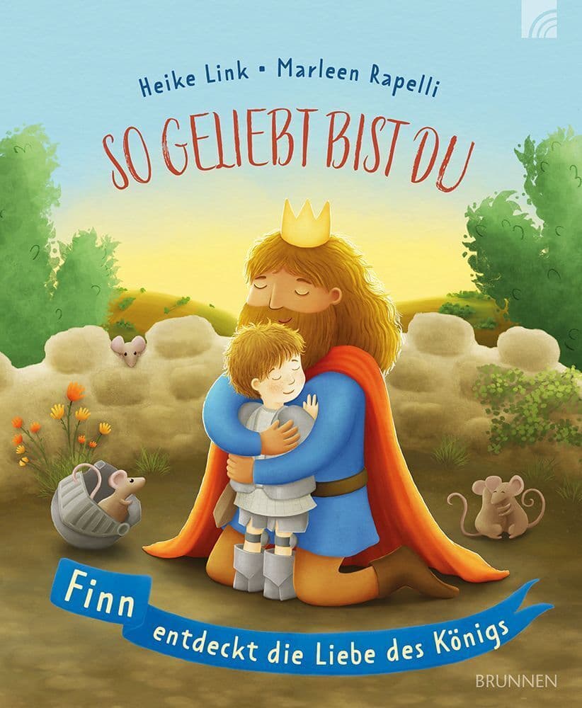 So geliebt bist du: Liebevoll illustriertes Bilderbuch für Kinder ab 3 Jahren - eine liebenswürdige Rittergeschichte über Mut, Tapferkeit Angst vor Fehlern und das Glück, geliebt zu sein