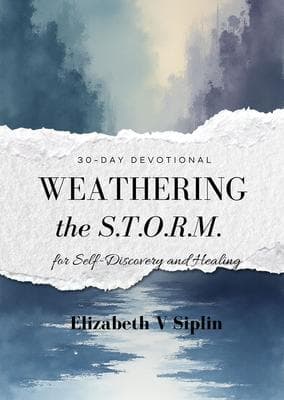 Weathering the S.T.O.R.M. A 30-Day Devotional Journal for Self-Discovery and Healing