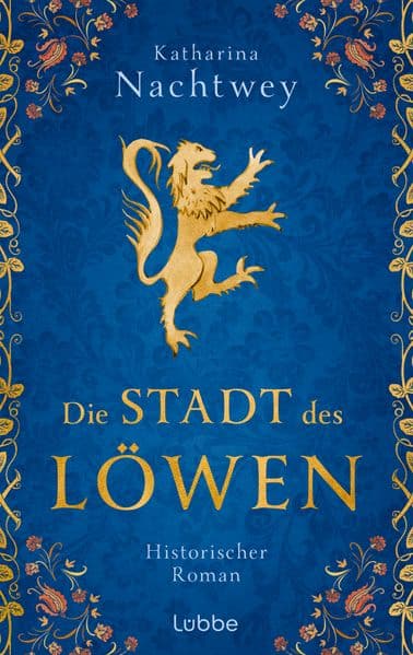 Die Stadt des Löwen: Historischer Roman über die Ursprünge der Stadt München im 12. Jahrhundert
