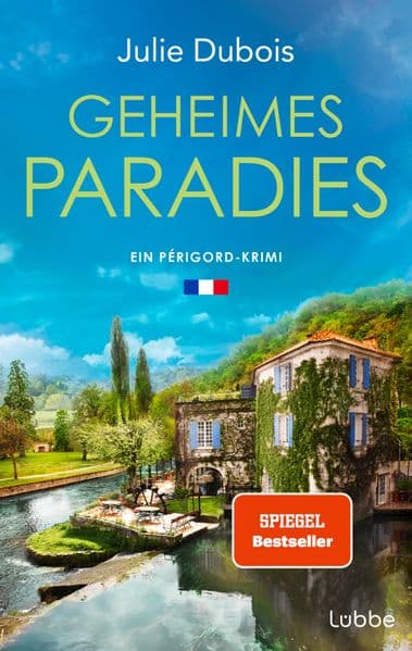 Geheimes Paradies: Ein Périgord-Krimi. Ein raffinierter Mord in einem Gourmetpalast in Frankreichs Feinschmeckerparadies - mitreißend und atmosphärisch