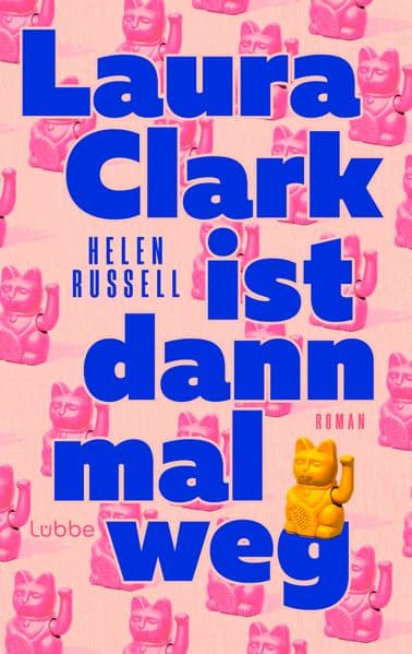 Laura Clark ist dann mal weg: Roman. Ein einfühlsamer Roman über Familie, Freundschaft und Selbstfindung - voller Wärme, Tiefe und Humor