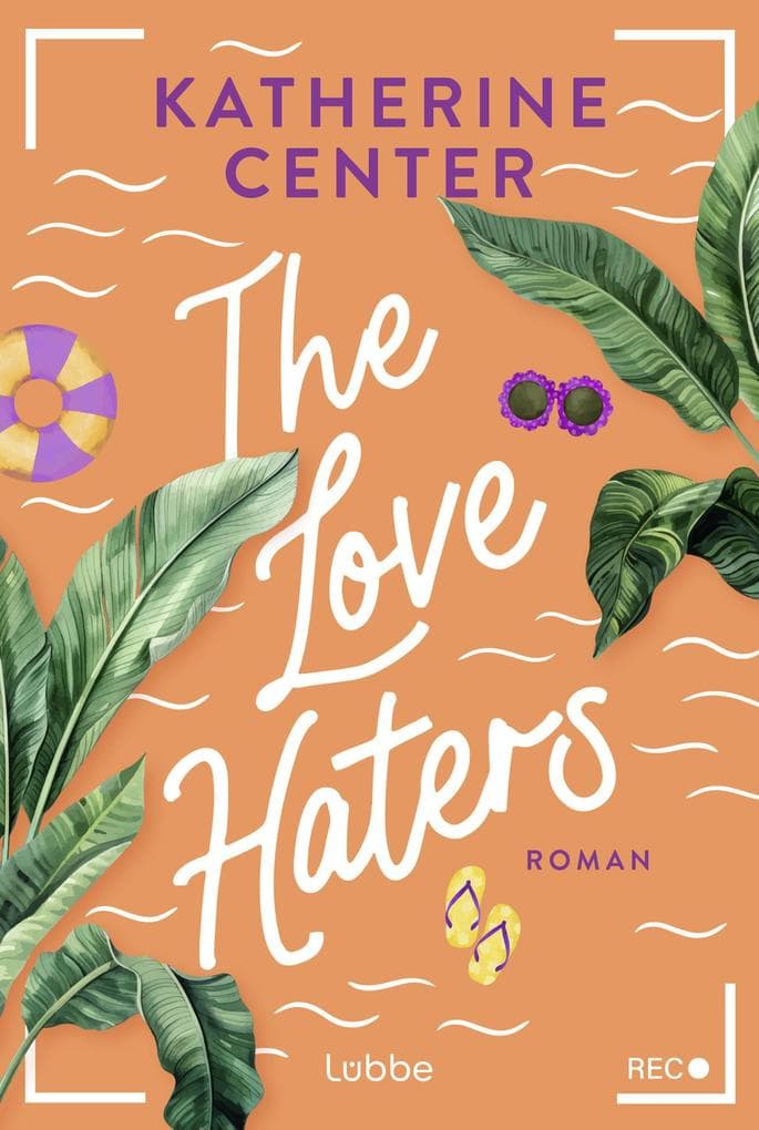 The Love Haters: Roman. Die neue, knisternde Enemies-to-Lovers-Romance der US-Bestsellerautorin