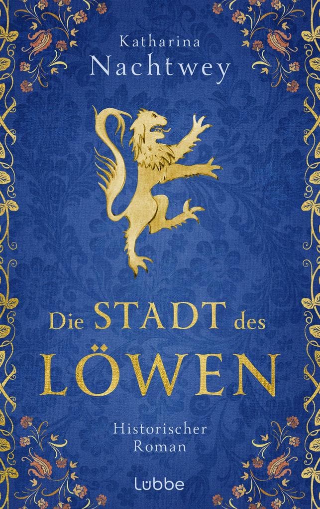 Die Stadt des Löwen: Historischer Roman über die Ursprünge der Stadt München im 12. Jahrhundert