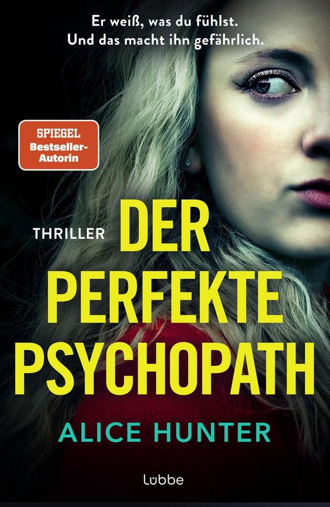 Der perfekte Psychopath: Er weiß, was du fühlst. Und das macht ihn gefährlich. | Der neue Thriller der SPIEGEL-Bestsellerautorin