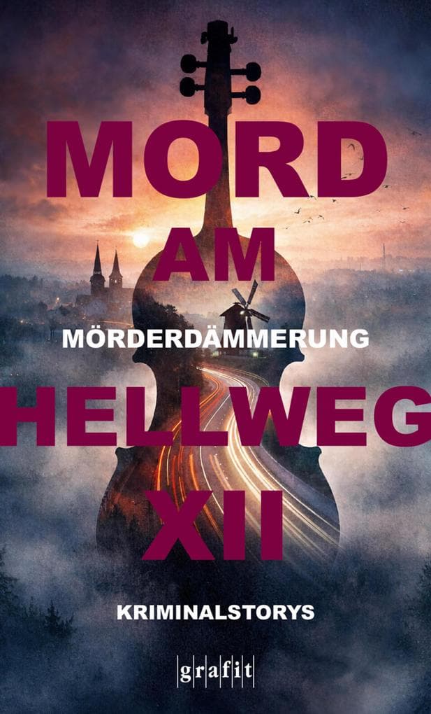 Mörderdämmerung. Mord am Hellweg XII: Krimi-Anthologie zum Festival mit 19 musikalischen Mordgeschichten - Kriminalstorys