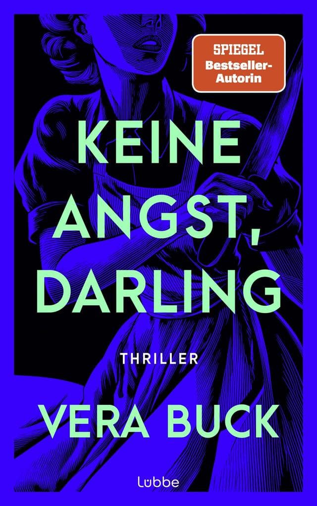 Keine Angst, Darling: Ihre Welt ist makellos. Bis du zu genau hinsiehst. Atemberaubender psychologischer Thriller der preisgekrönten SPIEGEL-Bestsellerautorin. Thriller