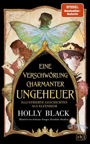 Eine Verschwörung charmanter Ungeheuer: Illustrierte Geschichten aus Elfenheim - Sechs zauberhaft illustrierte Elfen-Kurzgeschichten von der SPIEGEL-Bestsellerautorin der "Elfenkrone"-Reihe.