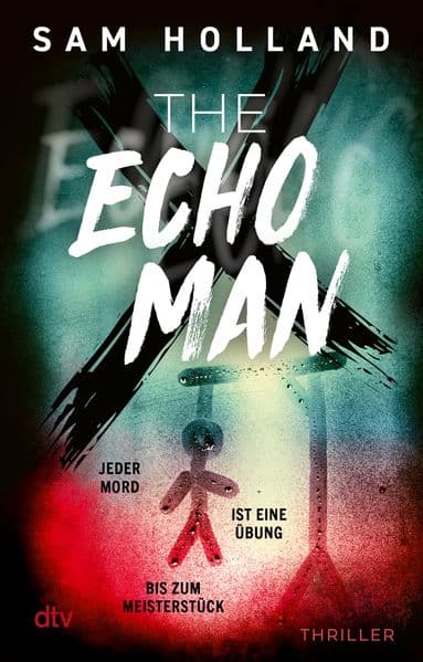 The Echo Man: Thriller | Für Fans harter Serienmörder-Thriller: 'Sam Holland nimmt keine Sekunde lang den Fuß vom Pedal.' Victoria Selman