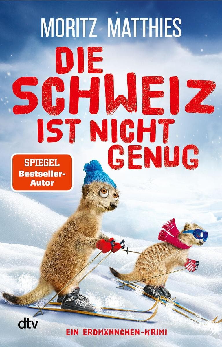 Die Schweiz ist nicht genug: Ein Erdmännchen-Krimi | Die Erdmännchen ermitteln wieder! Der neue Fall der tierisch-humorvollen Cosy-Crime-Reihe