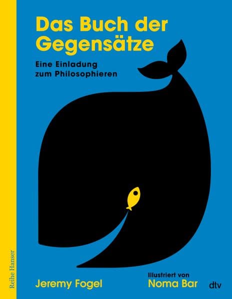 Das Buch der Gegensätze: Eine Einladung zum Philosophieren | Philosophie für Kinder. Gut und böse, wahr und falsch: Gemeinsam über schwierige Fragen des Lebens nachdenken