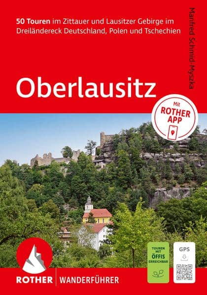ROTHER Wanderführer Oberlausitz. 50 Touren im Zittauer und Lausitzer Gebirge im Dreiländereck Deutschland, Polen und Tschechien: Mit ROTHER APP und GPS-Tracks zum Download