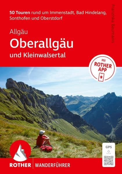 ROTHER Wanderführer Allgäu: Oberallgäu und Kleinwalsertal. 50 Touren rund um Immenstadt, Bad Hindelang, Sonthofen und Oberstdorf.: Mit ROTHER APP und GPS-Tracks zum Download