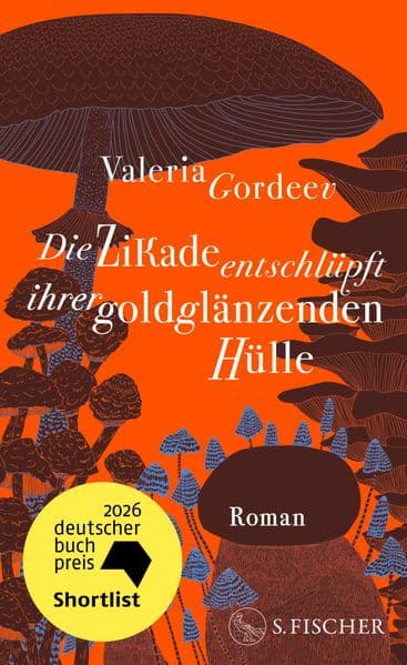 Die Zikade entschlüpft ihrer goldglänzenden Hülle: Roman | Longlist Deutscher Buchpreis 2026 | Ausgezeichnet mit dem Literaturpreis der Jürgen Ponto-Stiftung 2026