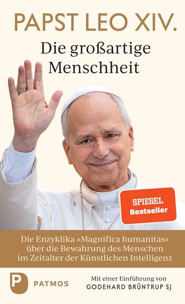 Magnifica humanitas: Die großartige Menschheit: Die Enzyklika "Magnifica humanitas" über die Bewahrung des Menschen im Zeitalter der Künstlichen Intelligenz. Mit einer Einführung von Godehard Brüntrup SJ