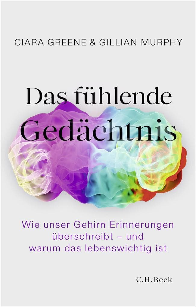 Das fühlende Gedächtnis: Wie unser Gehirn Erinnerungen überschreibt - und warum das lebenswichtig ist