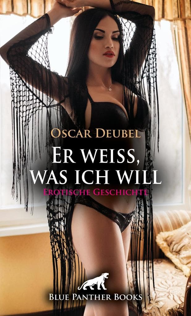 Er weiß, was ich will | Erotische Geschichte: Ich folge seinen Befehlen ...