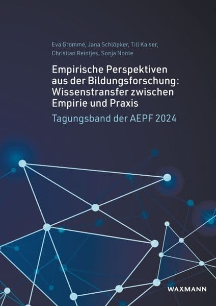 Empirische Perspektiven aus der Bildungsforschung: Wissenstransfer zwischen Empirie und Praxis: Tagungsband der AEPF 2024