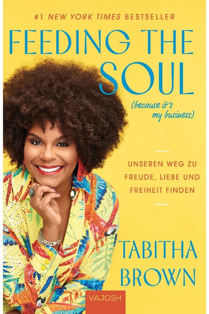 Feeding the Soul (because it's my business): Unseren Weg zu Freude, Liebe und Freiheit finden