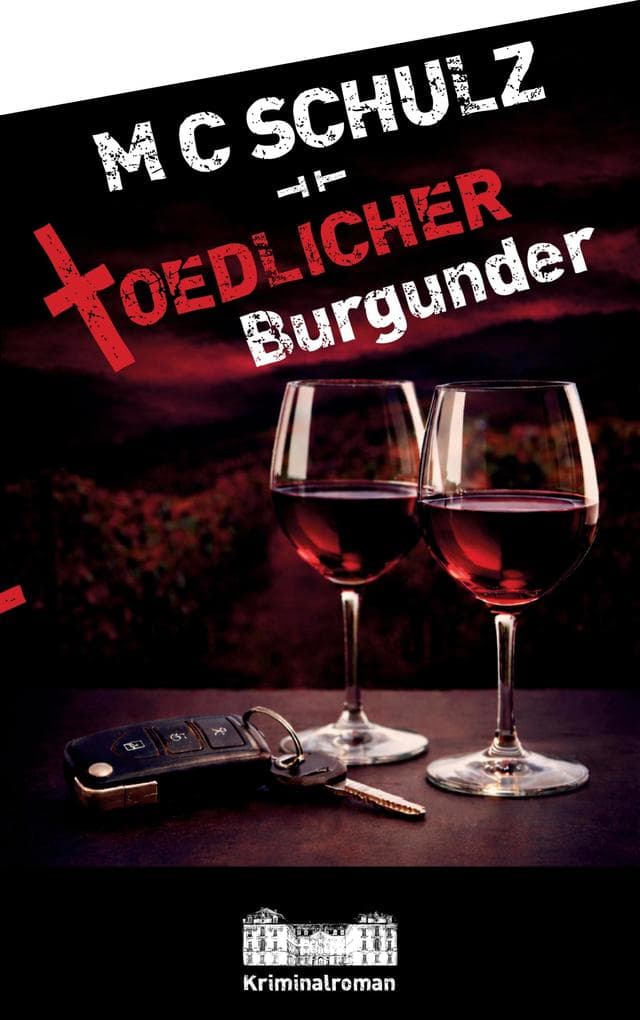 Tödlicher Burgunder: 3. Fall mit Hauptkommissar Michael Müller