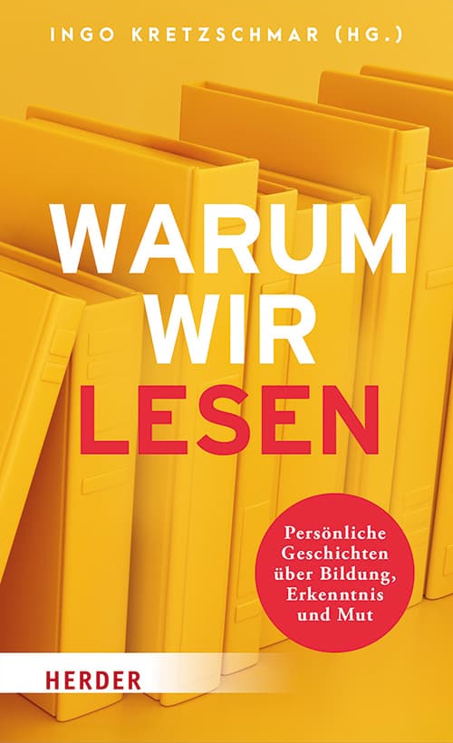 Warum wir lesen: Persönliche Geschichten über Bildung, Erkenntnis und Mut