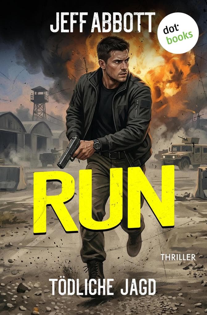 Run - Tödliche Jagd: Thriller | »Elektrisierend, actionreich und rasant!« Bestsellerautor Harlan Coben