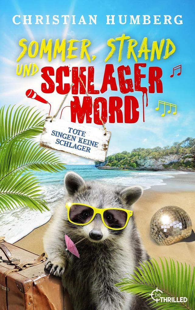 Sommer, Strand und Schlagermord - Tote singen keine Schlager: Mallorca-Krimi