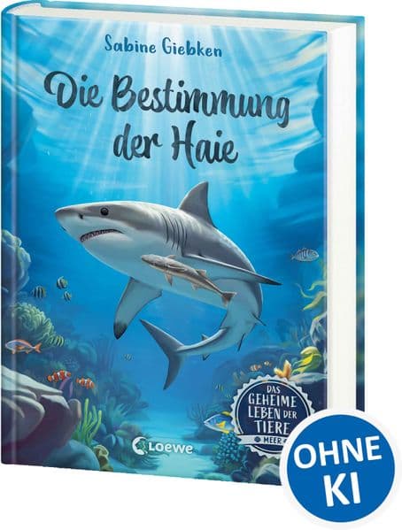 Das geheime Leben der Tiere (Meer) - Die Bestimmung der Haie: Erlebe die Tierwelt des Meeres wie noch nie zuvor und entdecke die Geheimnisse der Haie! - Für Kinder ab 8 Jahren