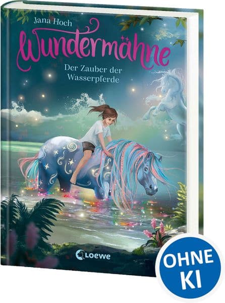Wundermähne (Band 6) - Der Zauber der Wasserpferde: Ein gemaltes Traumpferd und ein verborgenes Tal erwarten dich - Fantastische Kinderbuchreihe zum Davonträumen für Pferdefans ab 7 Jahren