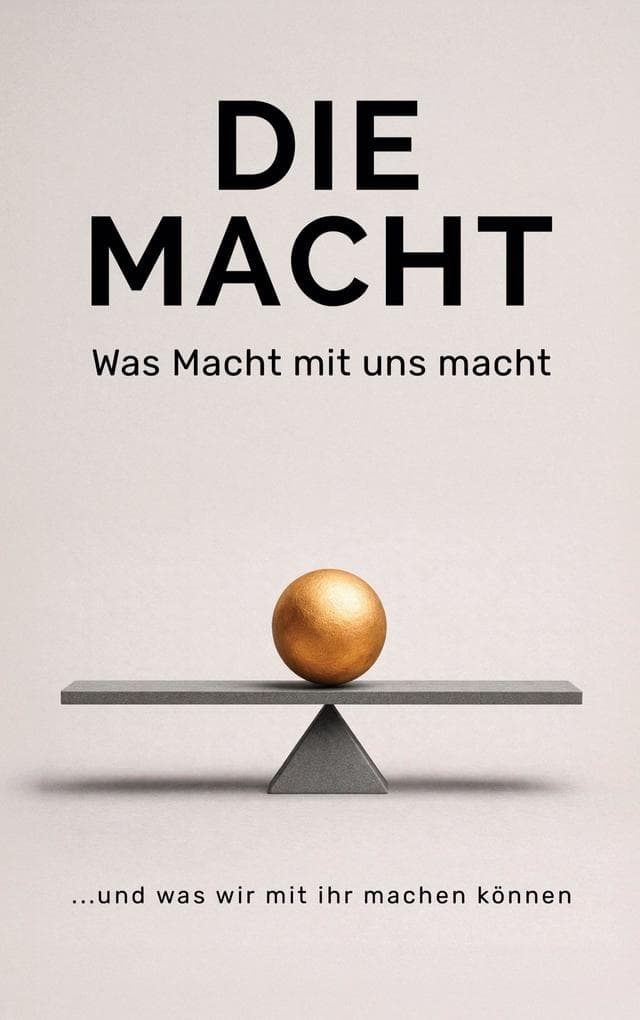 Die Macht: Was Macht mit uns macht