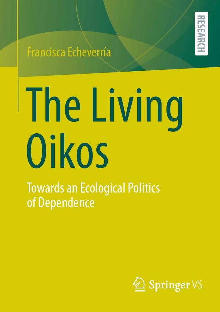 The Living Oikos: Towards an Ecological Politics of Dependence